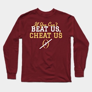 If You Can't Beat Us Cheat Us Long Sleeve T-Shirt